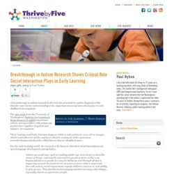 Breakthrough in Autism Research Shows Critical Role Social Interaction Plays in Early Learning - Thrive By Five WA
