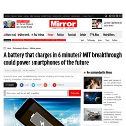 A battery that charges in 6 minutes? MIT breakthrough could power smartphones of the future