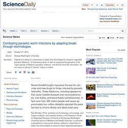 SCIENCE DAILY 27/10/14 Combating parasitic worm infections by adapting breakthrough technologies