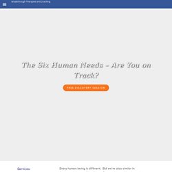 The Six Human Needs - Are You on Track? - Breakthrough Therapies and Coaching