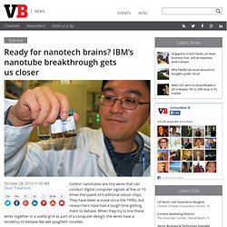 Ready for nanotech brains? IBM’s nanotube breakthrough gets us closer