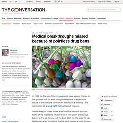 Medical breakthroughs missed because of pointless drug bans
