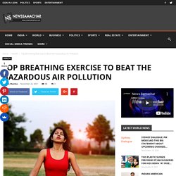 Top Breathing Exercise to Beat the Hazardous Air Pollution