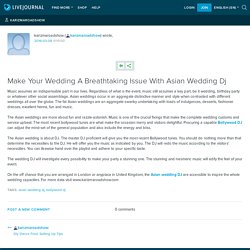 Make Your Wedding A Breathtaking Issue With Asian Wedding Dj