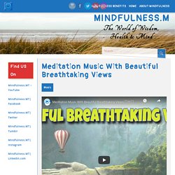Music with Beautiful Breathtaking Views for Meditation