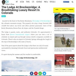 The Lodge At Breckenridge: A Luxury Resort In Colorado