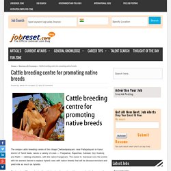 Cattle breeding centre for promoting native breeds - Latest Business & Economy News Update