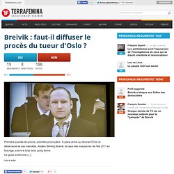 Breivik : faut-il diffuser le procès du tueur d'Oslo 