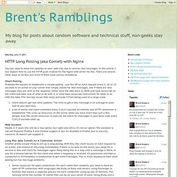 Brent's Ramblings: HTTP Long Polling (aka Comet) with Nginx