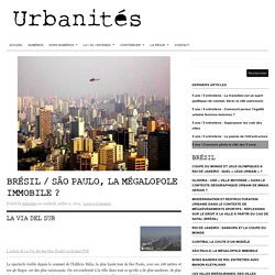 Brésil / São Paulo, la mégalopole immobile ?