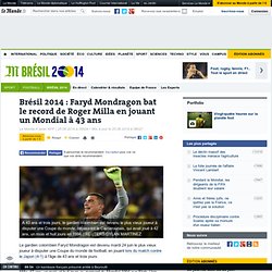 Brésil 2014 : Mondragon bat le record de Roger Milla en jouant un Mondial à 43 ans
