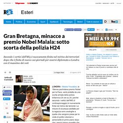 Gran Bretagna, minacce a premio Nobel Malala: sotto scorta della polizia H24