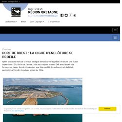 Région_Bretagne - Port de Brest : la digue d'enclôture se profile
