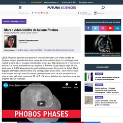 Mars : vidéo inédite de la lune Phobos