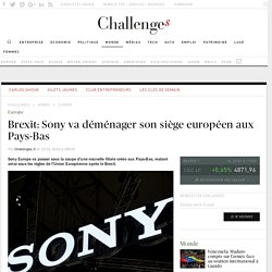 Brexit: Sony va déménager son siège européen aux Pays-Bas