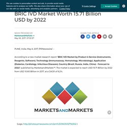 BRIC IVD Market Worth 15.71 Billion USD by 2022