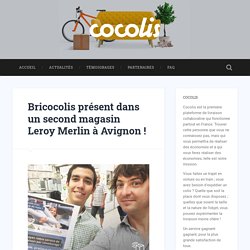 Bricocolis présent dans un second magasin Leroy Merlin à Avignon ! - Blog Cocolis.fr