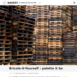 Bricole-it-Yourself : palette it be