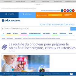 La routine du bricoleur pour préparer le corps à utiliser crayons, ciseaux et ustensiles