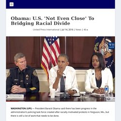Obama: U.S. 'not even close' to bridging racial divide