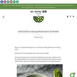 A Brief Guide on Buying Matcha Green Tea Powder – AKI MATCHA