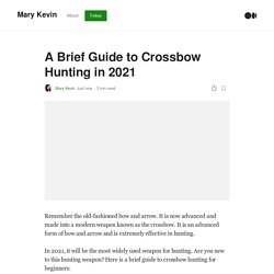A Brief Guide to Crossbow Hunting in 2021