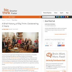 A Brief History of Big Think: Celebrating 4 Years