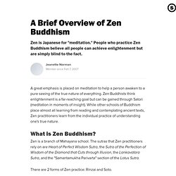 A Brief Overview of Zen Buddhism: A Look at the Practices and Beliefs of Zen Buddhism