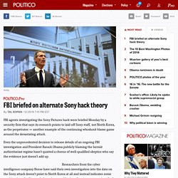 FBI briefed on alternate Sony hack theory - Tal Kopan - POLITICO