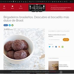 Brigadeiros brasileños. Descubre el bocadito más dulce de Brasil