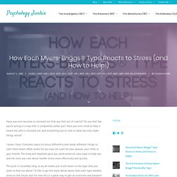 How Each Myers-Briggs® Type Reacts to Stress (and How to Help!) - Psychology Junkie