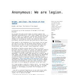 Bright, and Clear: The Future of Free Speech - Anonymous: We are legion.