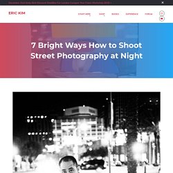 7 Bright Ways How to Shoot Street Photography at Night
