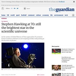 Stephen Hawking at 70: still the brightest star in the scientific universe