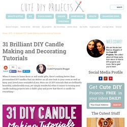 31 Brilliant DIY Candle Making and Decorating Tutorials – Cute DIY Projects
