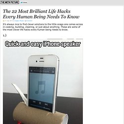 The 22 Most Brilliant Life Hacks Every Human Being Needs To Know