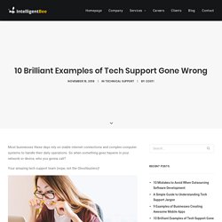 10 Brilliant Examples of Tech Support Gone Wrong - IntelligentBee