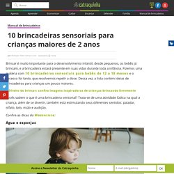 10 brincadeiras sensoriais para crianças maiores de 2 anos