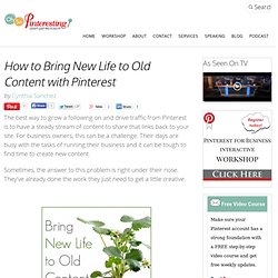 How to Bring New Life to Old Content with Pinterest