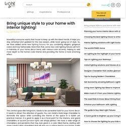 Bring unique style to your home with interior lighting!