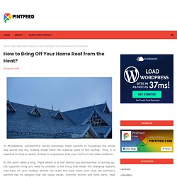 How to Bring Off Your Home Roof from the Heat?