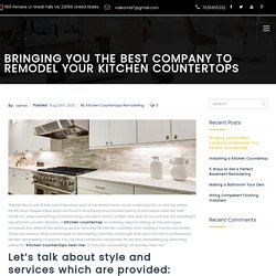 Bringing you the Best Company to Remodel Your Kitchen Countertops