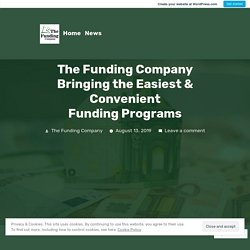 The Funding Company Bringing the Easiest & Convenient Funding Programs – The Funding Company