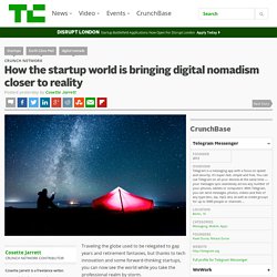 How the startup world is bringing digital nomadism closer to reality