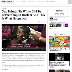 Guy Brings His White Girl To Barbershop In Harlem And This Is What Happened