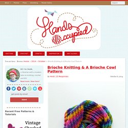 Brioche Knitting & A Brioche Cowl Pattern at Hands Occupied