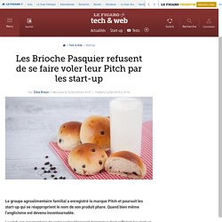 Les Brioche Pasquier refusent de se faire voler leur Pitch par les start-up