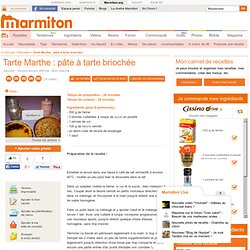 Tarte Marthe : pâte à tarte briochée - Recette de cuisine Marmiton : une recette