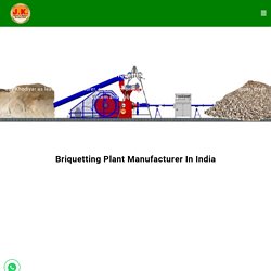 Briquetting - briquettes Plant In India, Manufacturer & Exporter