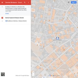 Dentist Brisbane - Excellence in dentistry – Google My Maps